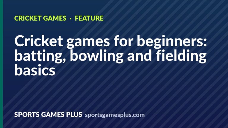 Cricket games for beginners: batting, bowling and fielding basics