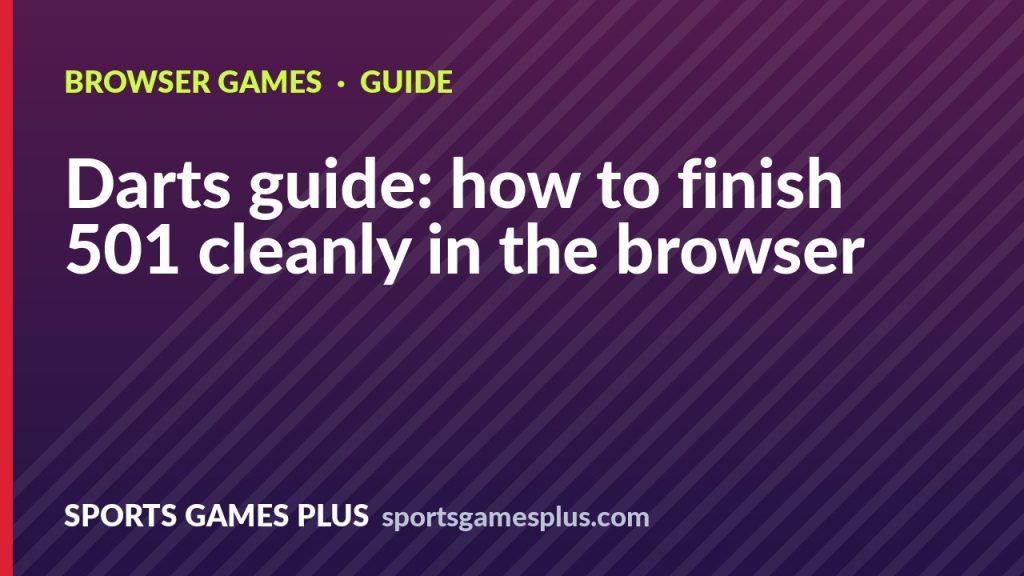 Darts guide: how to finish 501 cleanly in the browser