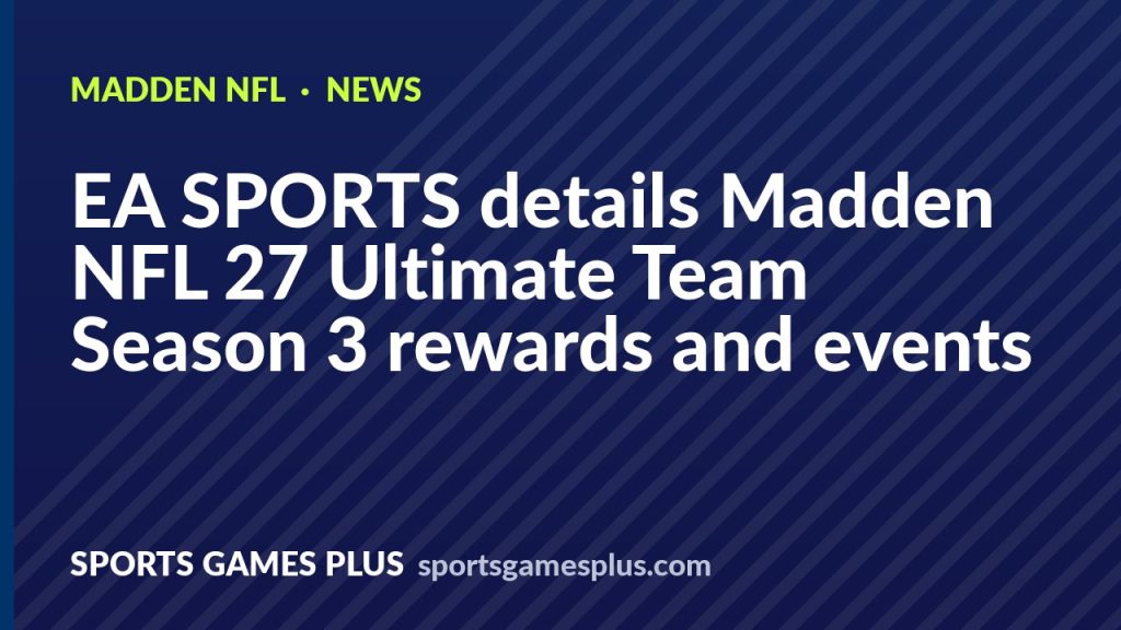 EA SPORTS details Madden NFL 27 Ultimate Team Season 3 rewards and events