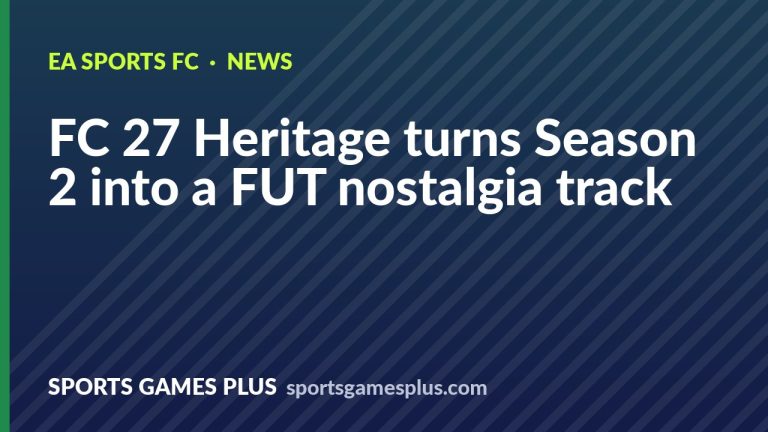FC 27 Heritage turns Season 2 into a FUT nostalgia track