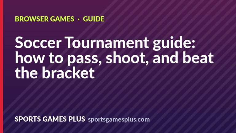 Soccer Tournament guide: how to pass, shoot, and beat the bracket