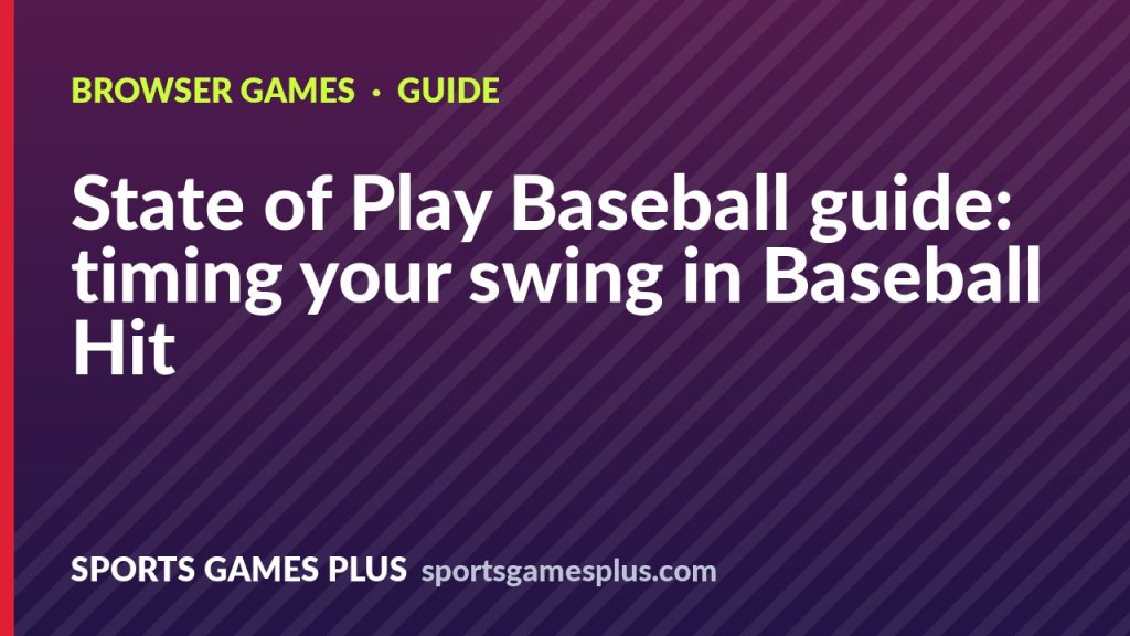 State of Play Baseball guide: timing your swing in Baseball Hit