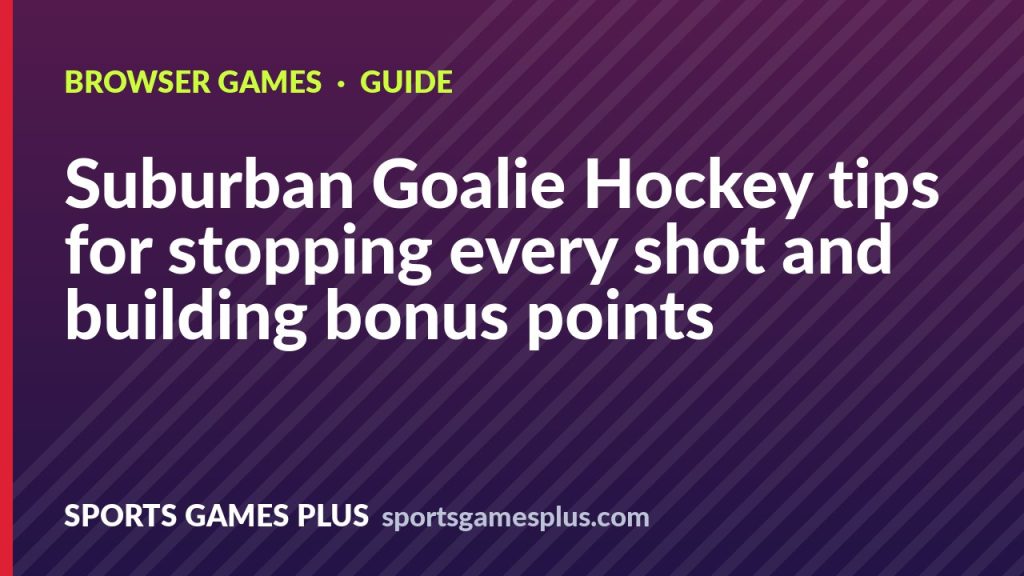 Suburban Goalie Hockey tips for stopping every shot and building bonus points
