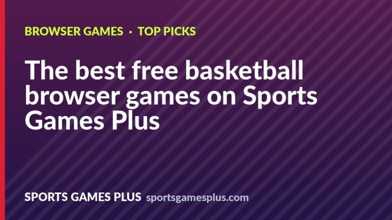 The best free basketball browser games on Sports Games Plus